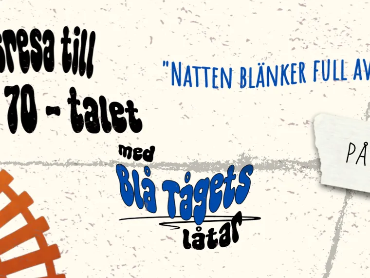 "Natten blänker full av ljus" - Tidsresa till 70-talet med Blå Tågets låtar – Visby